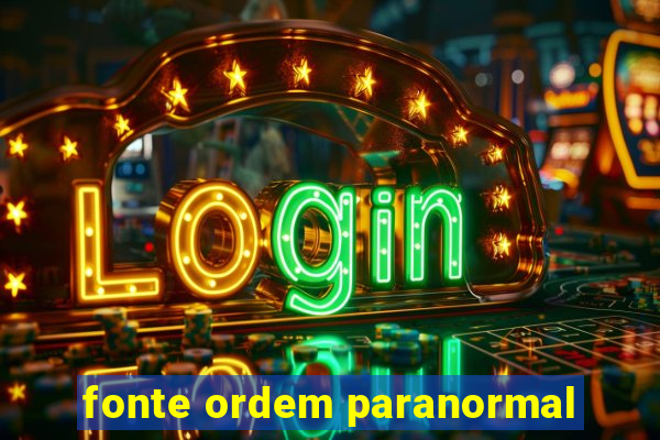 fonte ordem paranormal